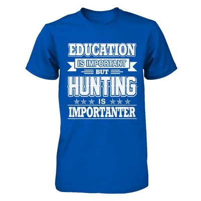 Education Is Important But Hunting Is Importanter-T-Shirt & Hoodie-Premium T-Shirt-Royal