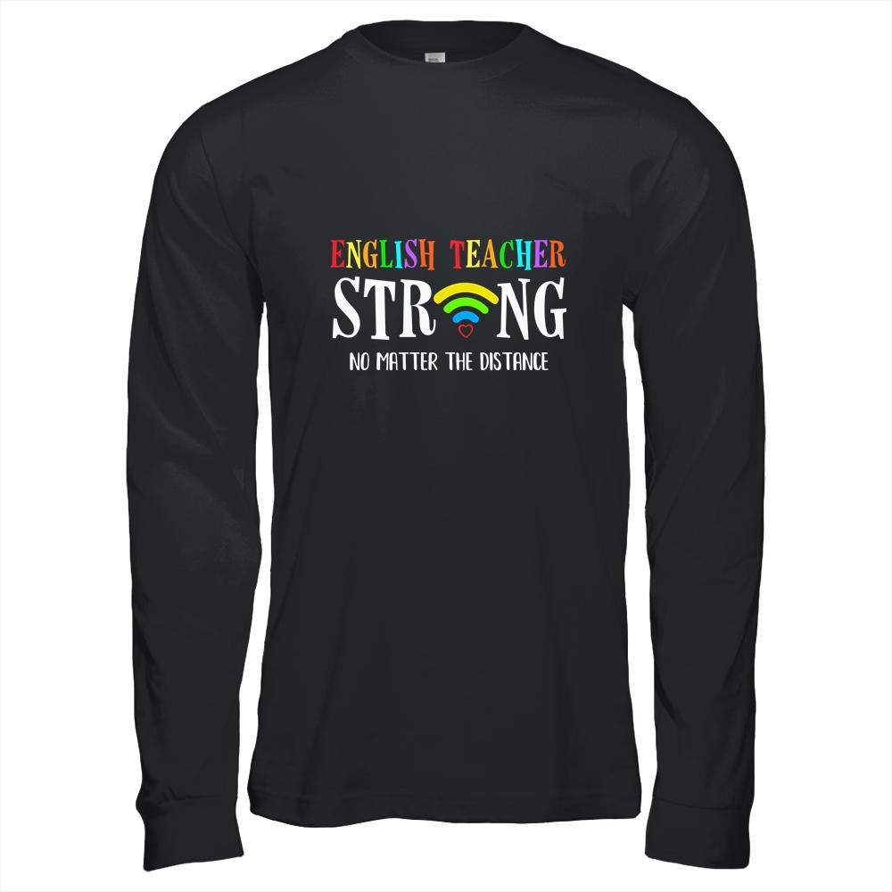 English Teacher Strong No Matter The Distance Virtual-T-Shirt & Hoodie-Long Sleeve T-Shirt-Black