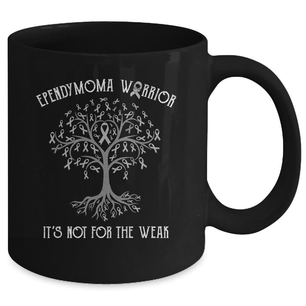 Ependymoma Awareness Its Not For The Weak Mug-Coffee Mug-