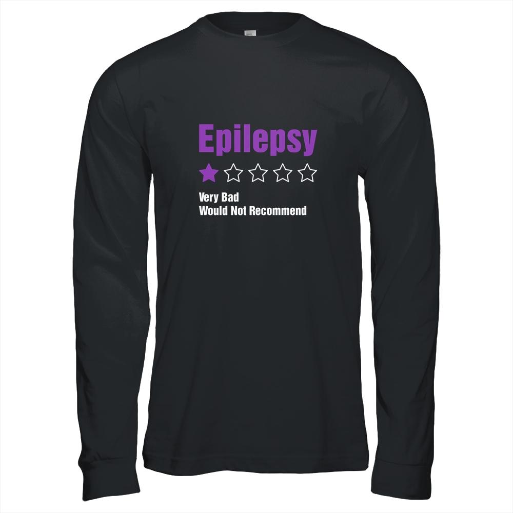 Epilepsy Awareness Very Bad Would Not Recommend-T-Shirt & Hoodie-Long Sleeve T-Shirt-Black