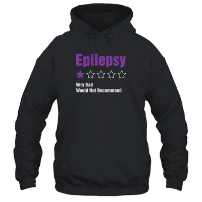 Epilepsy Awareness Very Bad Would Not Recommend-T-Shirt & Hoodie-Pullover Hoodie-Black