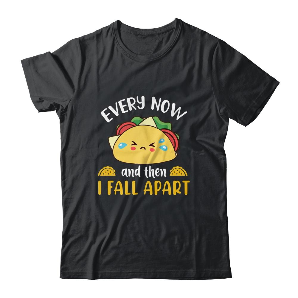 Every Now And Then I Fall Apart Funny Crying Taco-T-Shirt & Tank Top-Classic T-Shirt-Black