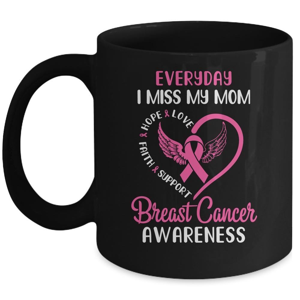 Everyday I Miss My Mom Cute Pink Breast Cancer Awareness Mug