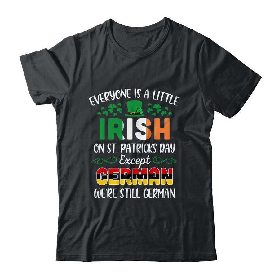 Everyone Is A Little Irish Except German St Patricks Day-T-Shirt & Hoodie-Classic T-Shirt-Black
