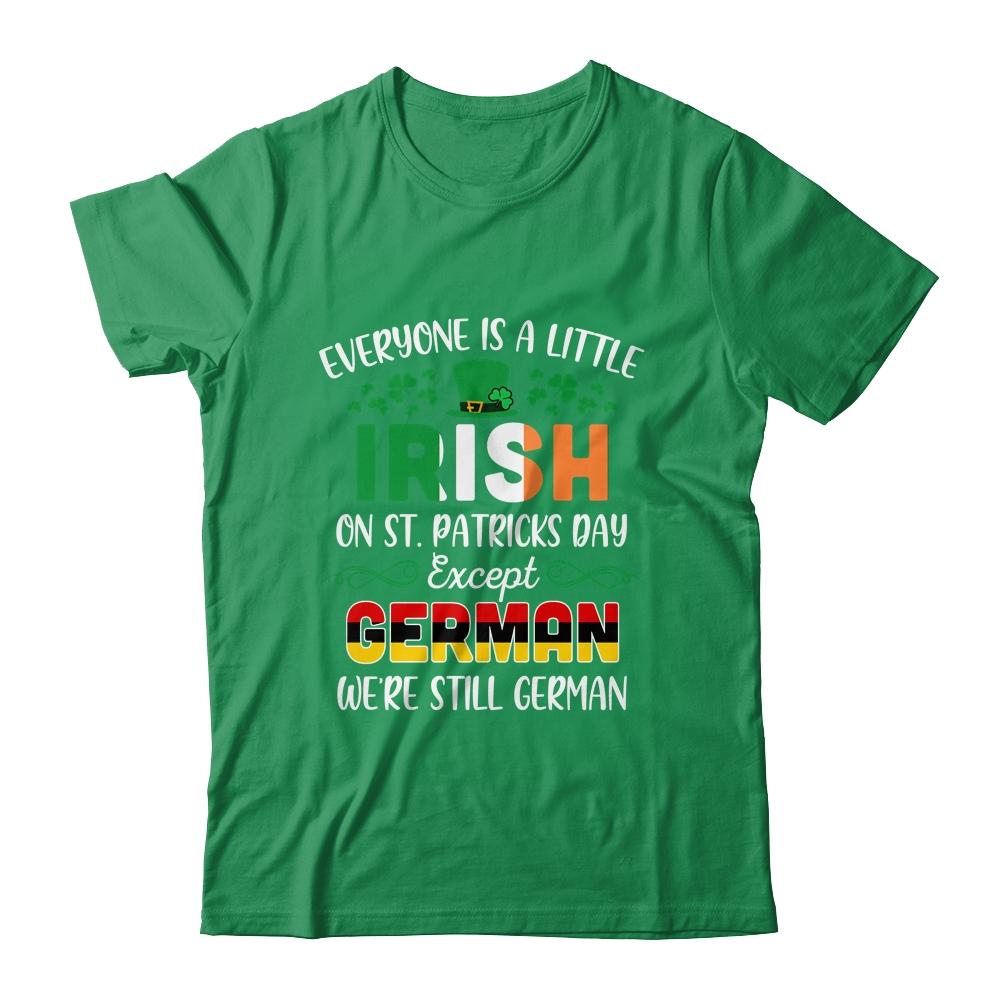 Everyone Is A Little Irish Except German St Patricks Day-T-Shirt & Hoodie-Classic T-Shirt-Irish Green