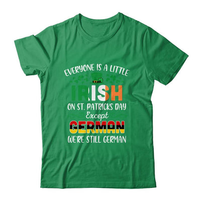 Everyone Is A Little Irish Except German St Patricks Day-T-Shirt & Hoodie-Classic T-Shirt-Irish Green