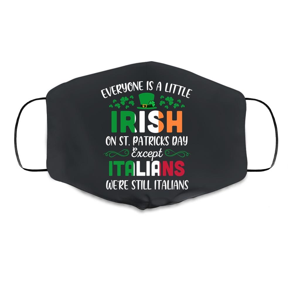Everyone Is A Little Irish Except Italians St Patricks Day Cloth Face Mask-Cloth Face Mask-Cloth Face Mask-Black