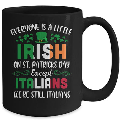 Everyone Is A Little Irish Except Italians St Patricks Day Mug-Coffee Mug-