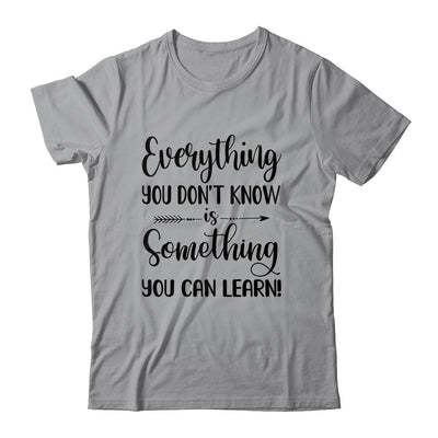 Everything You Don't Know Is Something You Can Learn Teacher-T-Shirt & Hoodie-Classic T-Shirt-Sport Grey