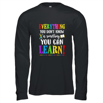 Everything You Dont Know Can Learn Mindset Teacher Classroom-T-Shirt & Hoodie-Long Sleeve T-Shirt-Black