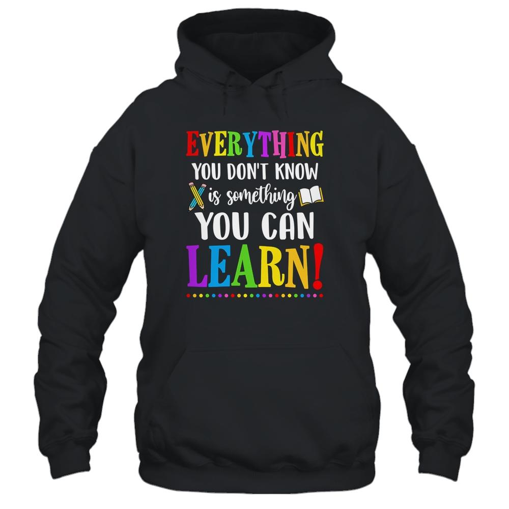 Everything You Dont Know Can Learn Mindset Teacher Classroom-T-Shirt & Hoodie-Pullover Hoodie-Black