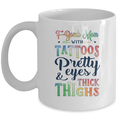F-Bomb Mom With Tattoos Pretty Eyes And Thick Thighs Funny Mug-Coffee Mug-Mug-White