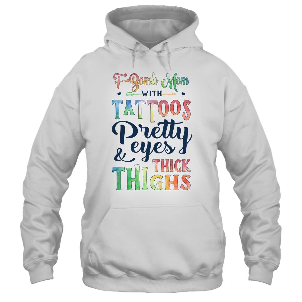F-Bomb Mom With Tattoos Pretty Eyes And Thick Thighs Funny-T-Shirt & Tank Top-Pullover Hoodie-White