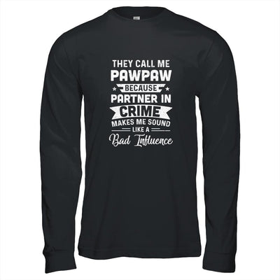 Fathers Day They Call Me PawPaw Because Partner In Crime-T-Shirt & Hoodie-Long Sleeve T-Shirt-Black