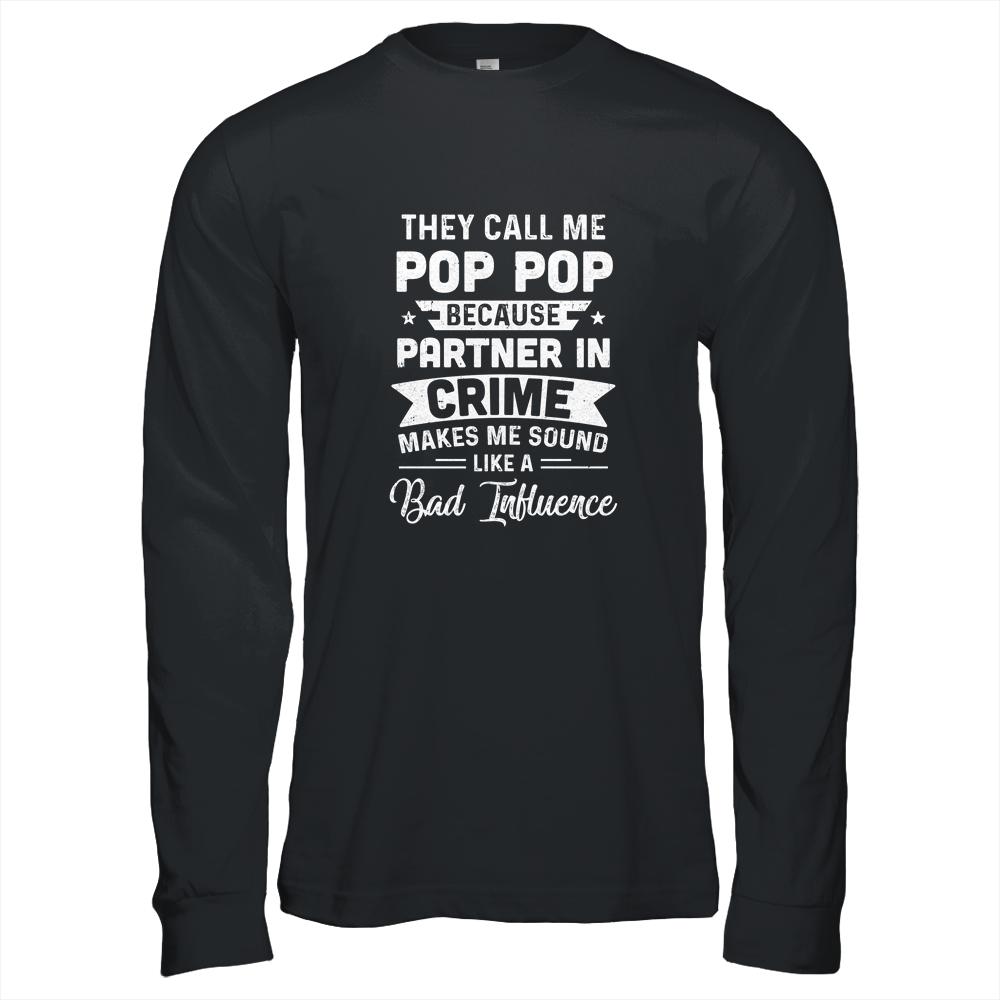 Fathers Day They Call Me Pop Pop Because Partner In Crime-T-Shirt & Hoodie-Long Sleeve T-Shirt-Black