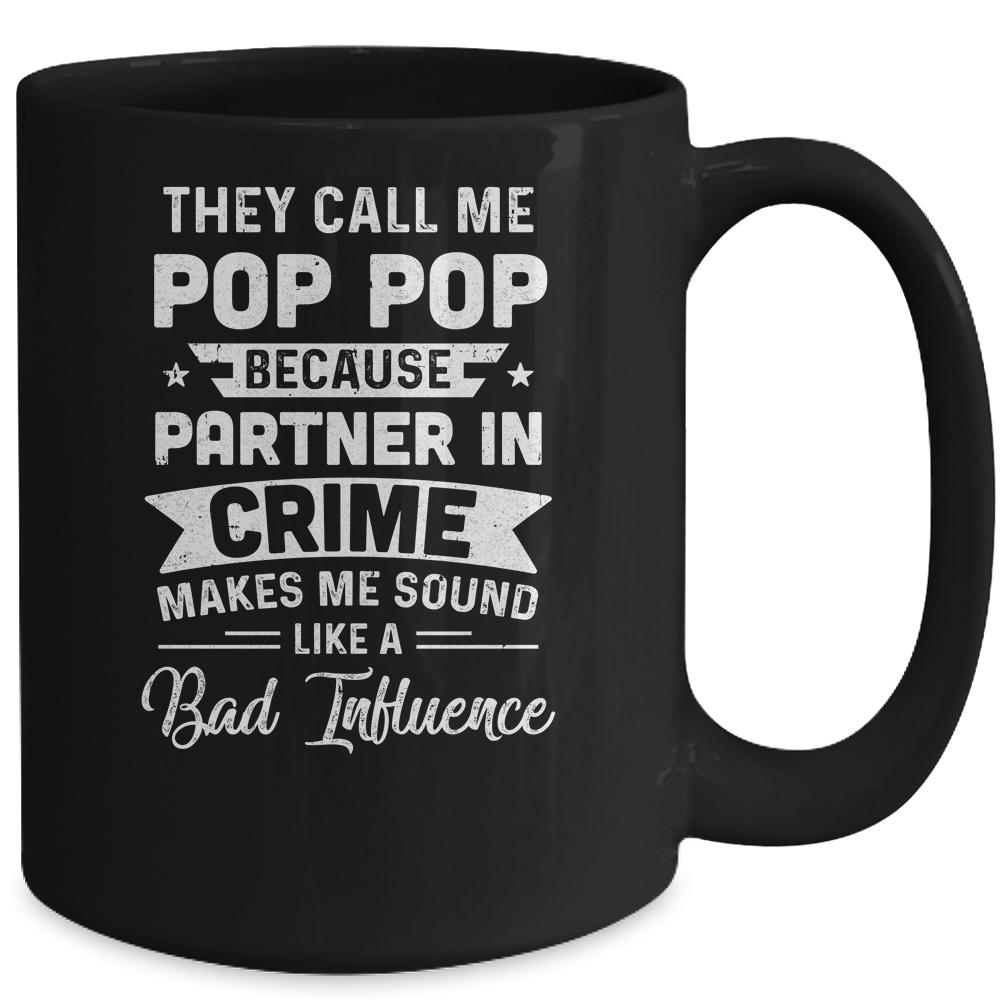 Fathers Day They Call Me Pop Pop Because Partner In Crime Mug-Coffee Mug-