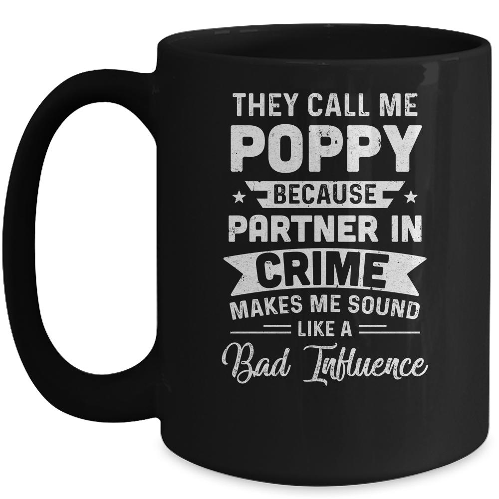 Fathers Day They Call Me Poppy Because Partner In Crime Mug-Coffee Mug-Mug-Black