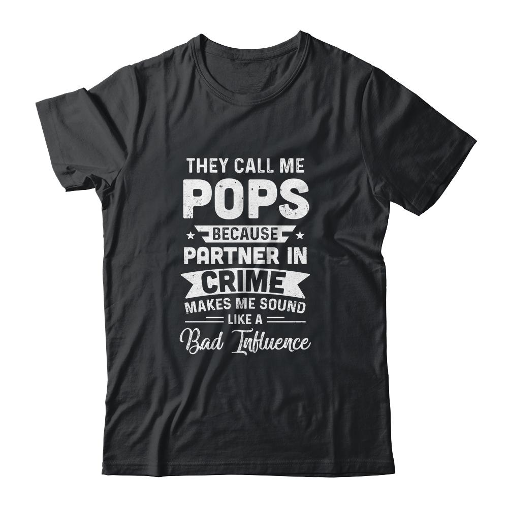 Fathers Day They Call Me Pops Because Partner In Crime-T-Shirt & Hoodie-Classic T-Shirt-Black