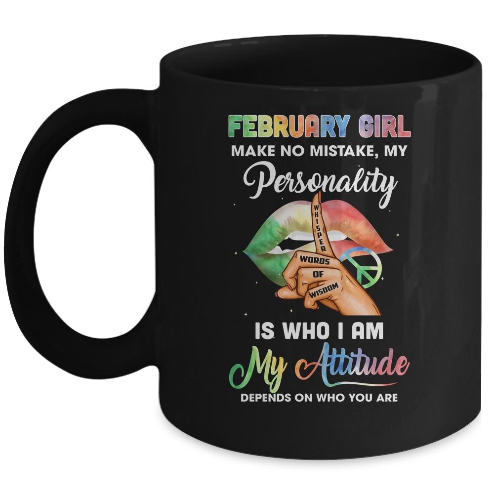 February Girl Make No Mistake My Personality Mug