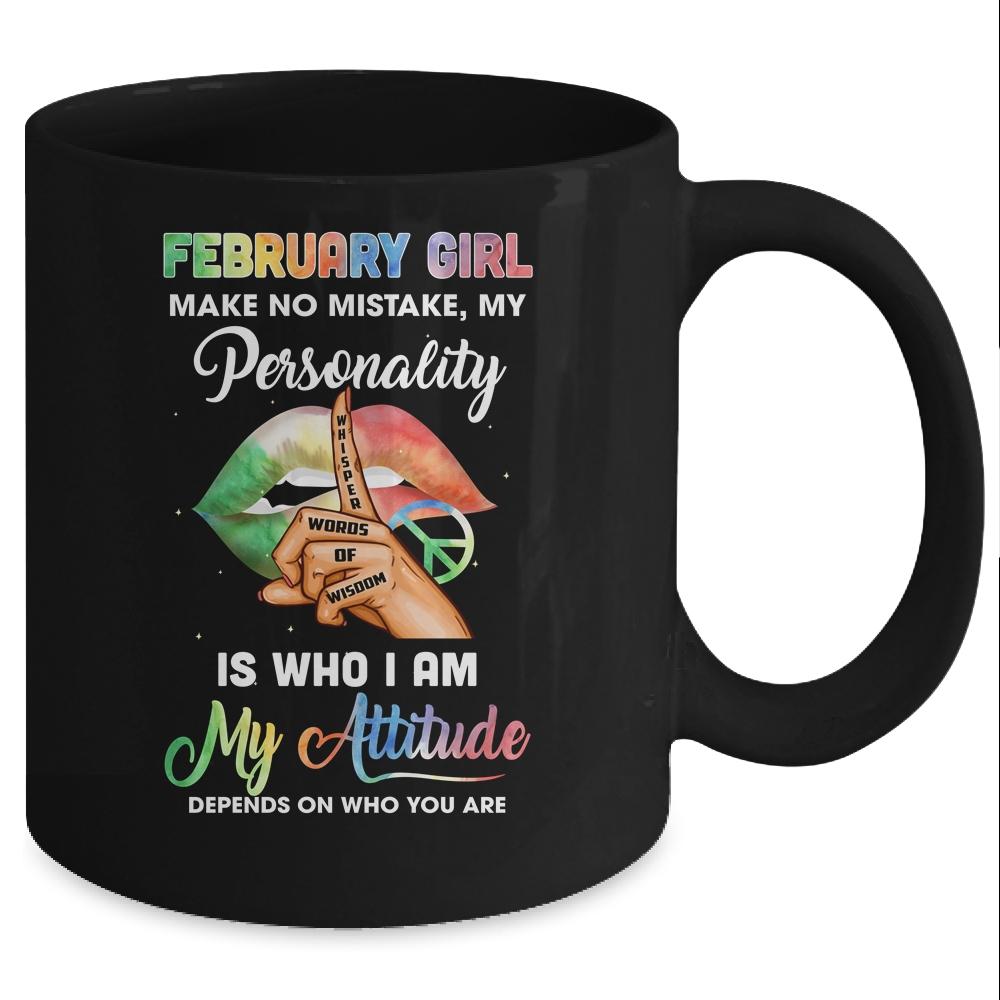 February Girl Make No Mistake My Personality Mug-Coffee Mug-Mug-Black