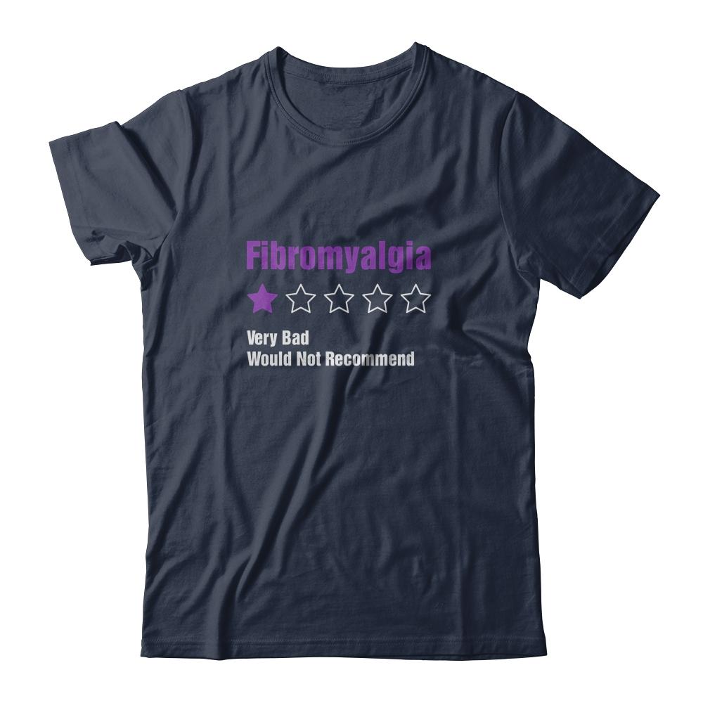 Fibromyalgia Awareness Very Bad Would Not Recommend-T-Shirt & Hoodie-Classic T-Shirt-Navy