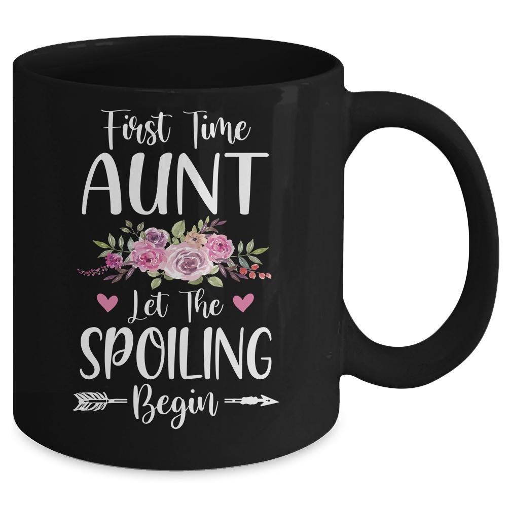 First Time Aunt Let The Spoiling Begin Mug-Coffee Mug-