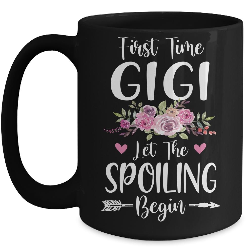 First Time Gigi Let The Spoiling Begin Mug-Coffee Mug-Mug-Black