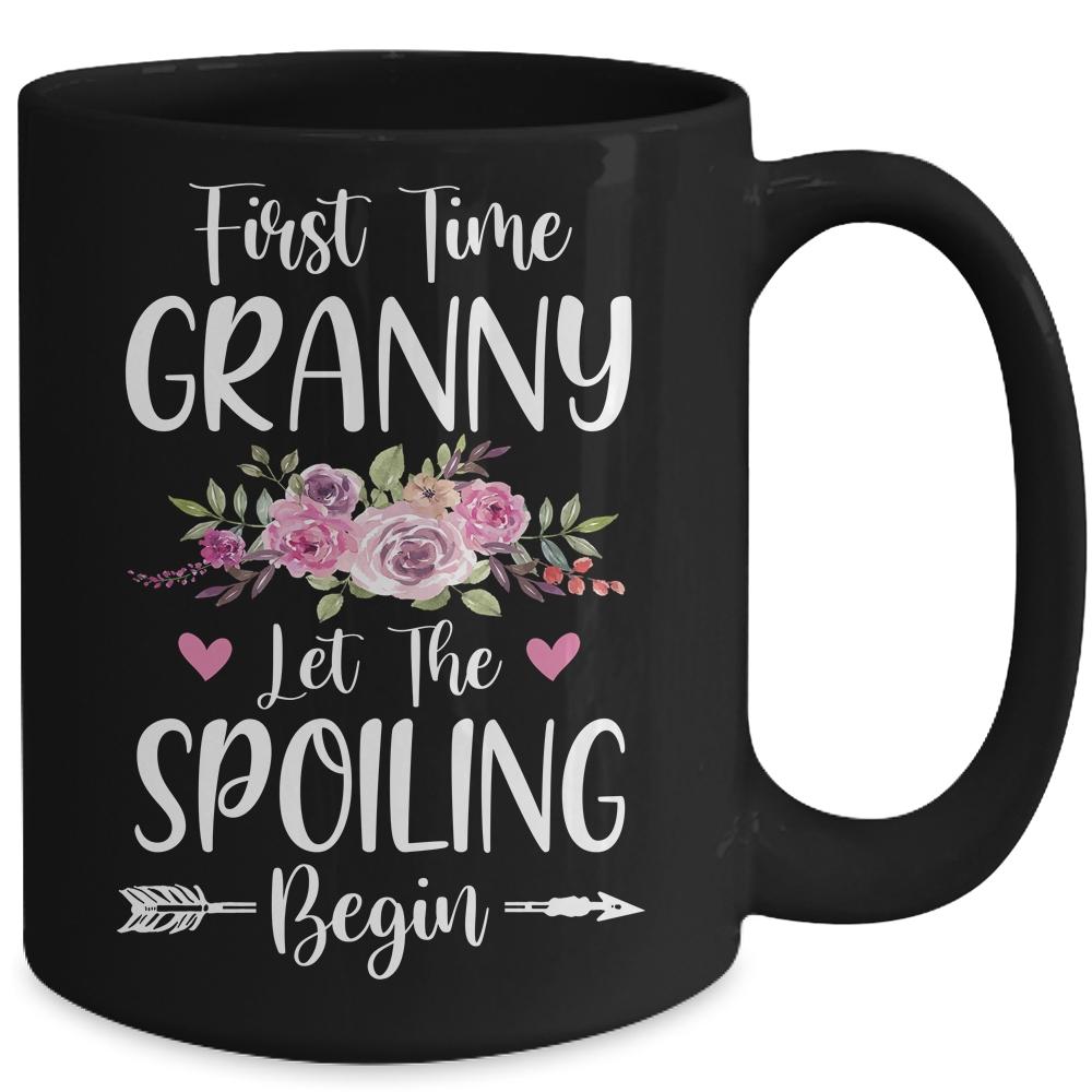 First Time Granny Let The Spoiling Begin Mug-Coffee Mug-