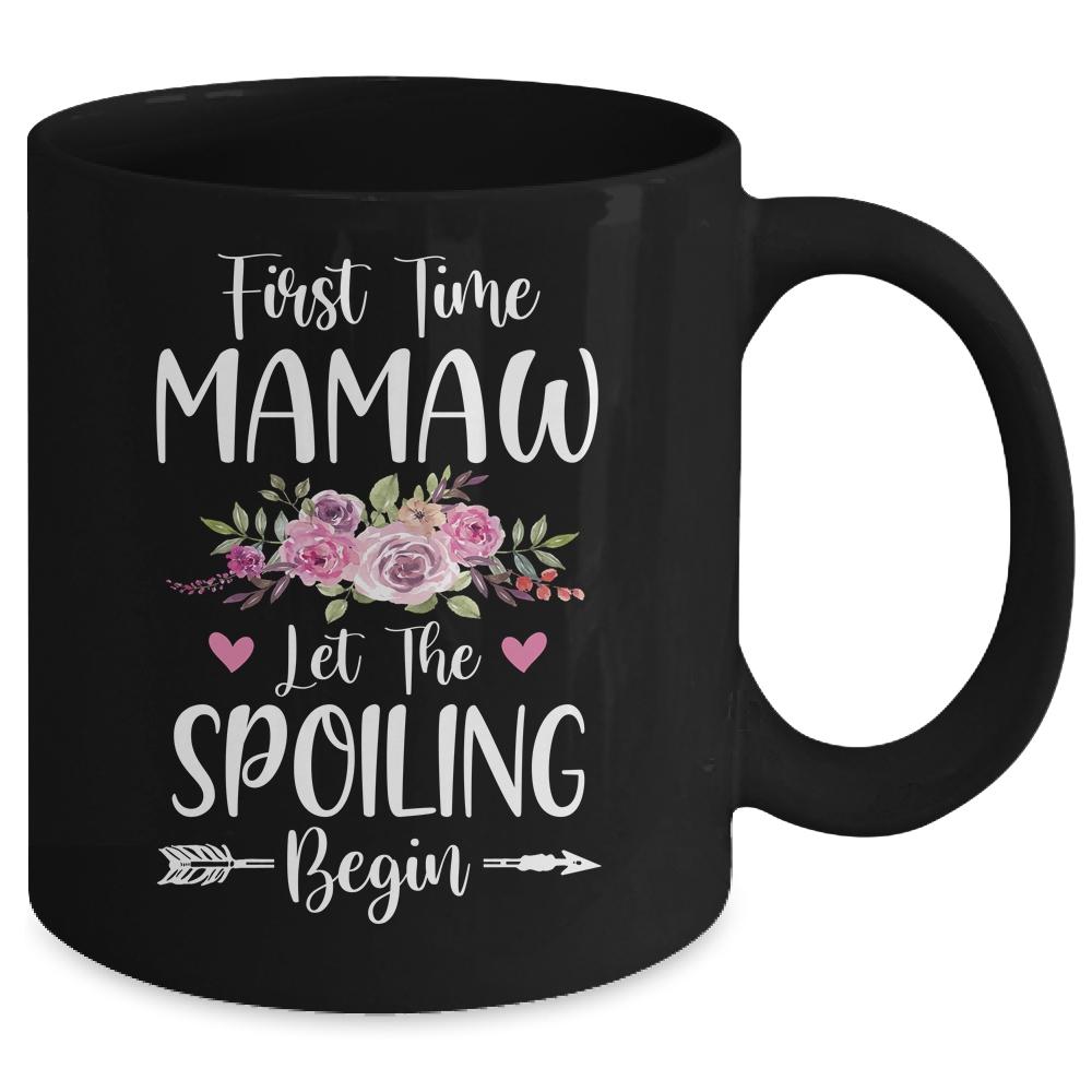 First Time Mamaw Let The Spoiling Begin Mug-Coffee Mug-