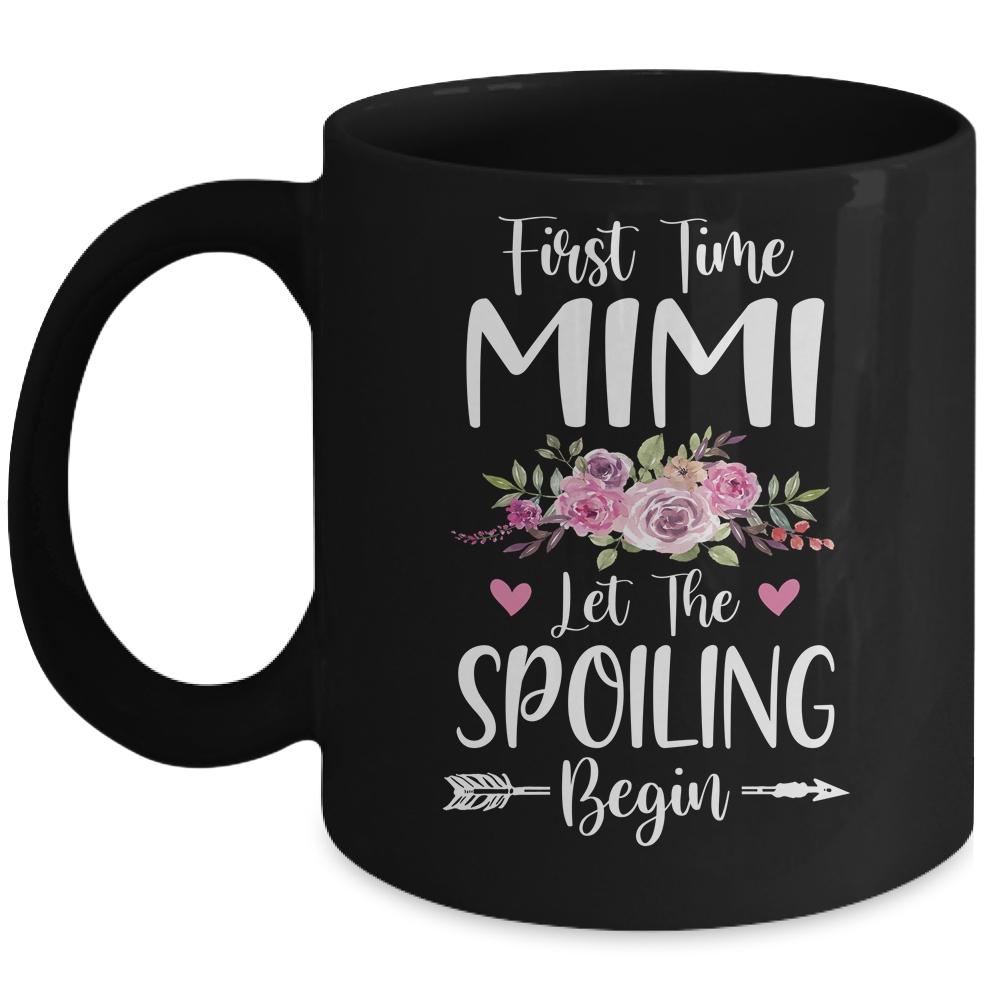 First Time Mimi Let The Spoiling Begin Mug