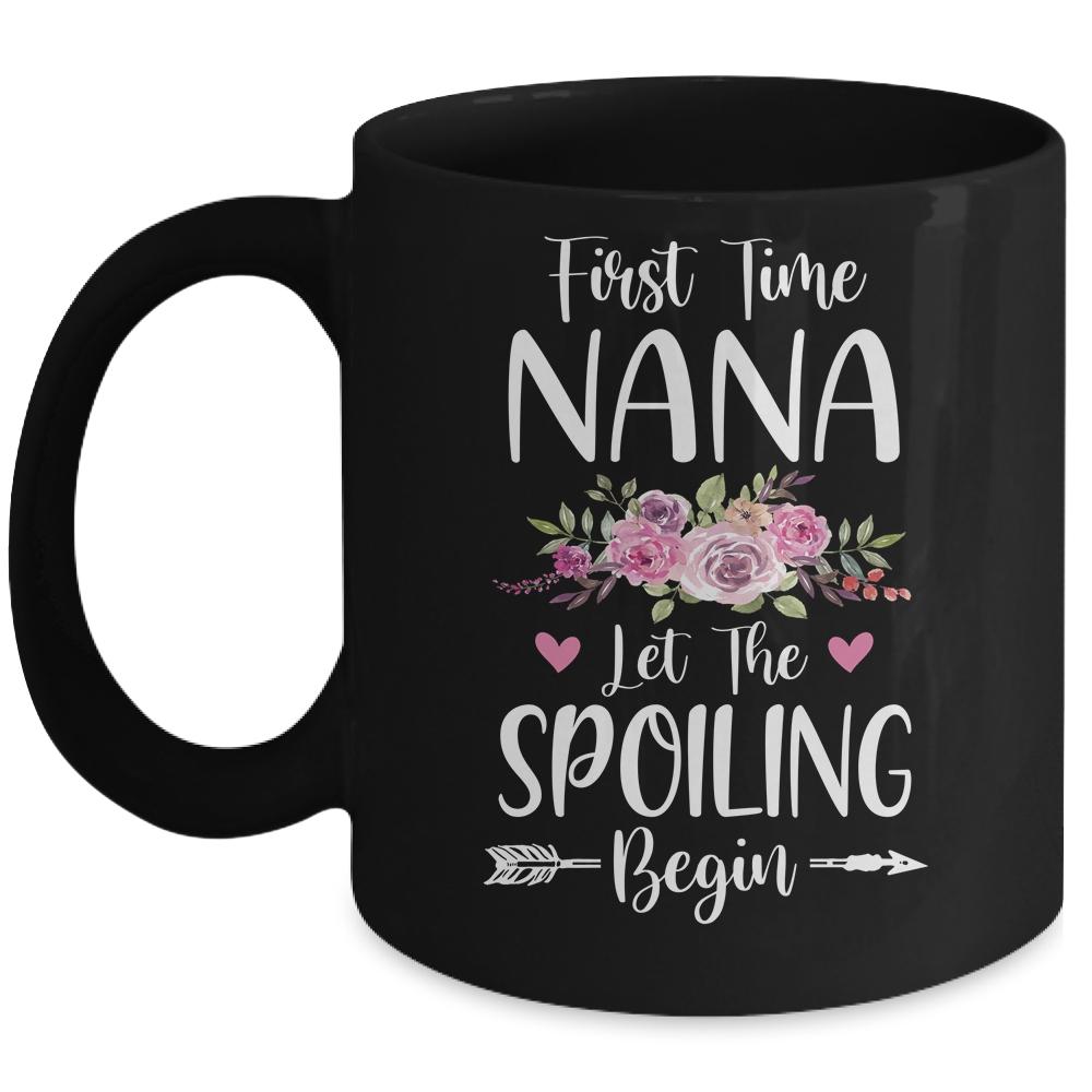 First Time Nana Let The Spoiling Begin Mug-Coffee Mug-Mug-Black