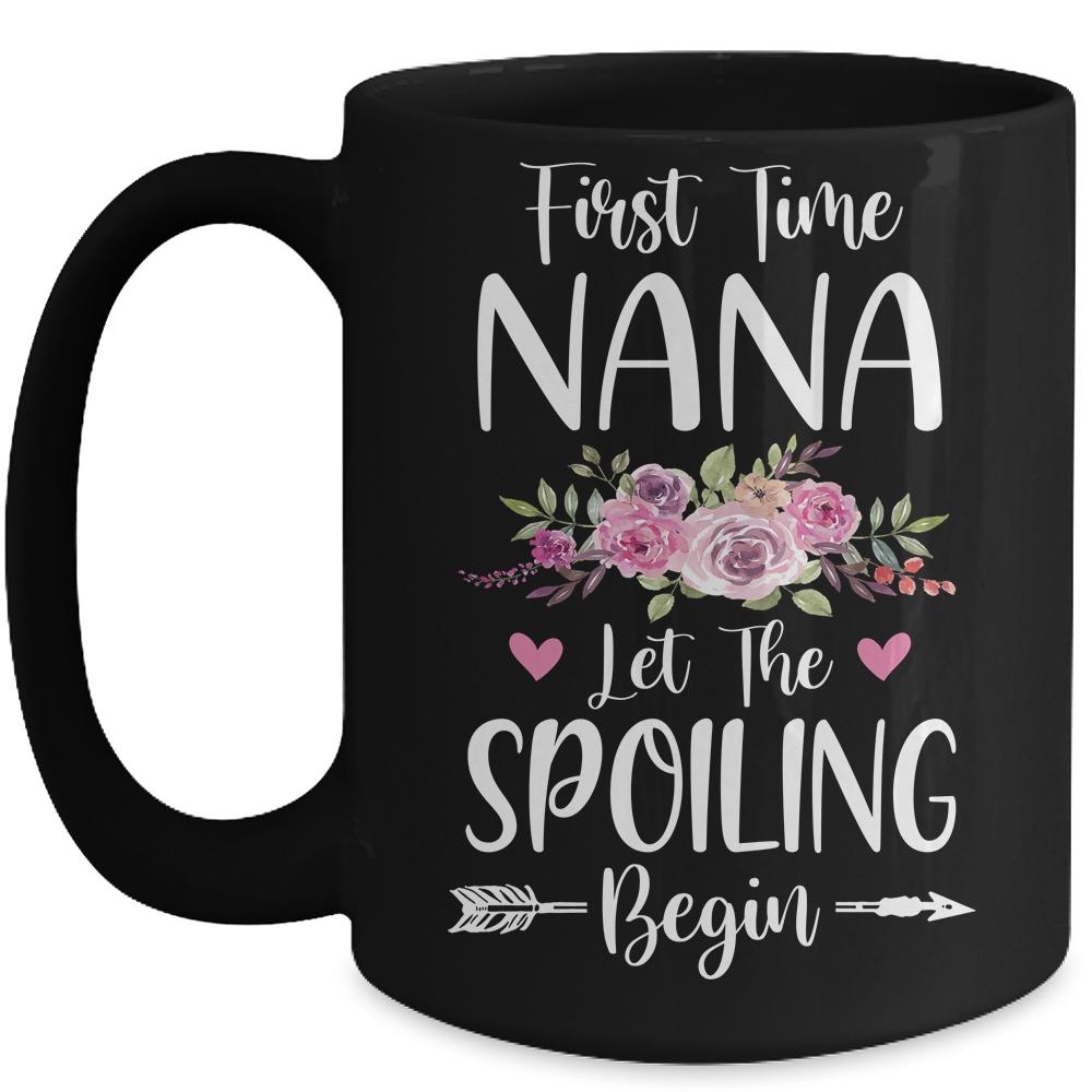 First Time Nana Let The Spoiling Begin Mug-Coffee Mug-Mug-Black