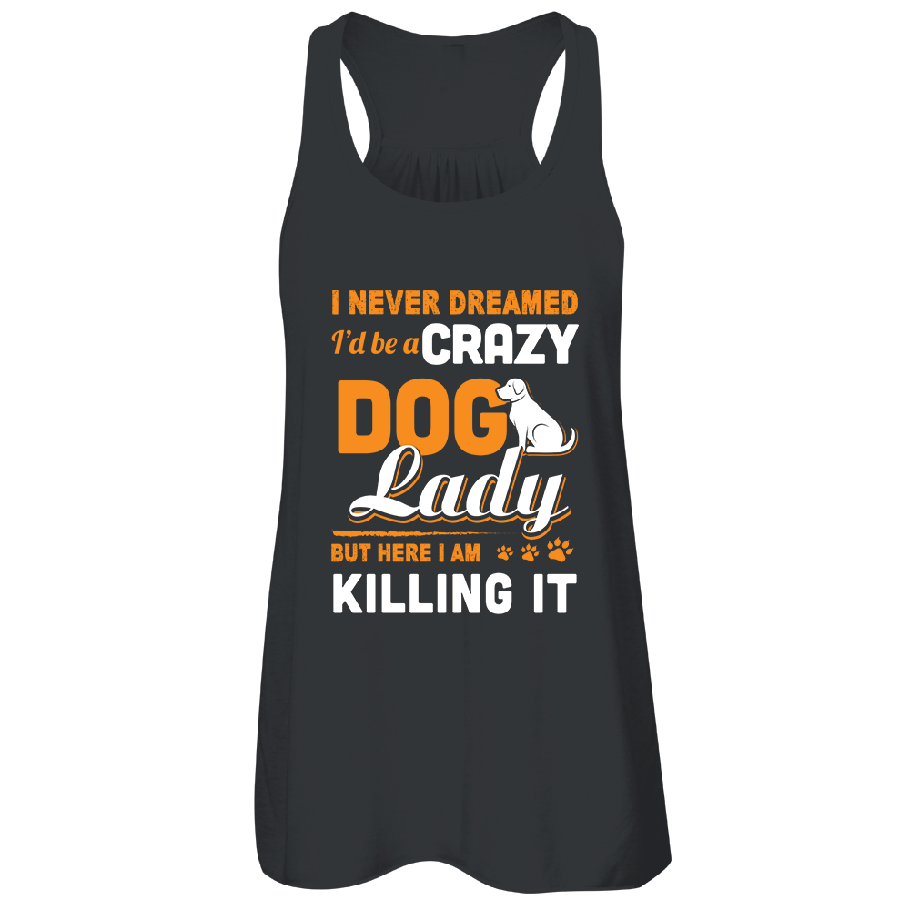 Never Dreamed I'd Be A Crazy Dog Lady-T-Shirt & Tank Top-Women's Flowy Racerback Tank-Black