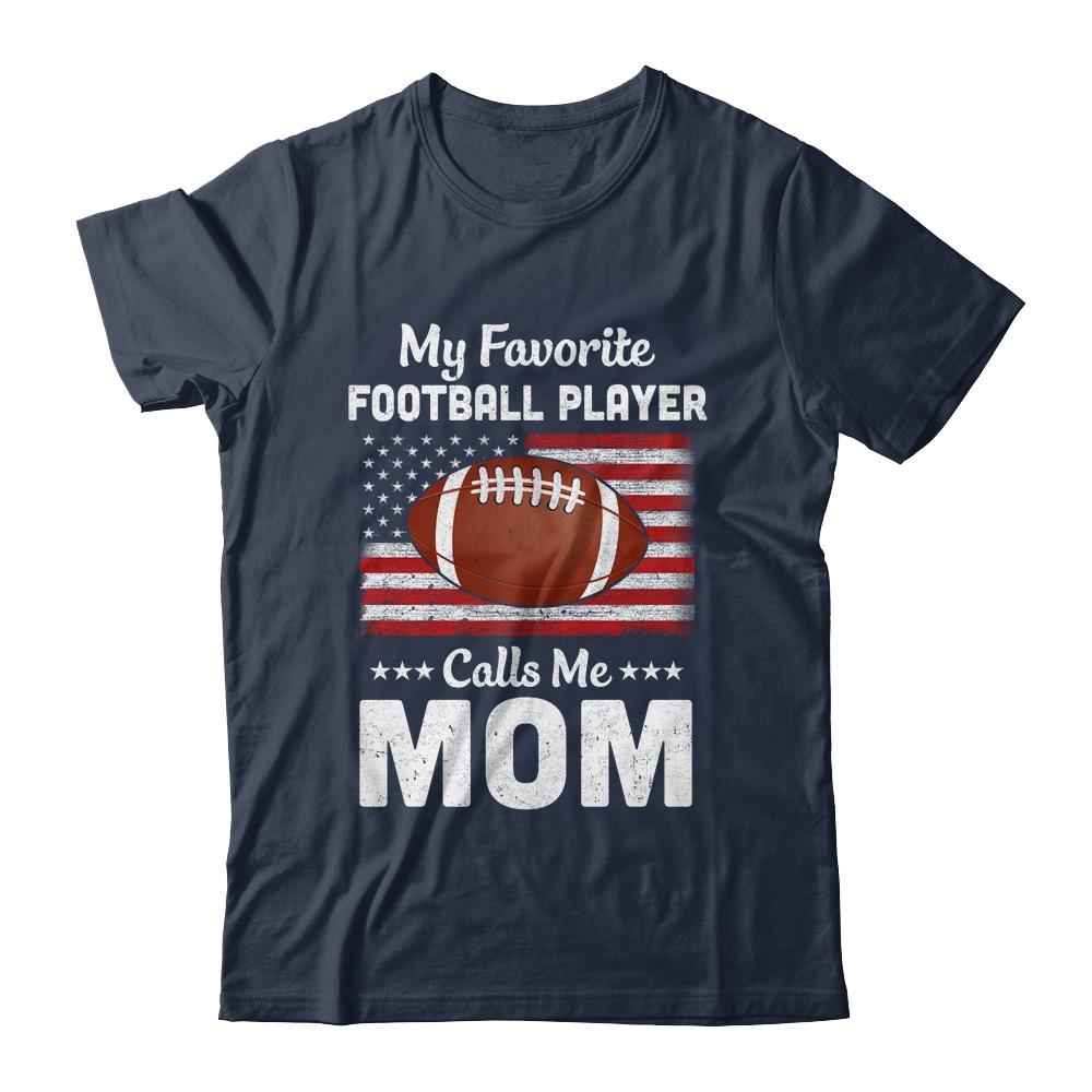 Football Mom My Favorite Football Player Calls Me Mom-T-Shirt & Hoodie-Classic T-Shirt-Navy