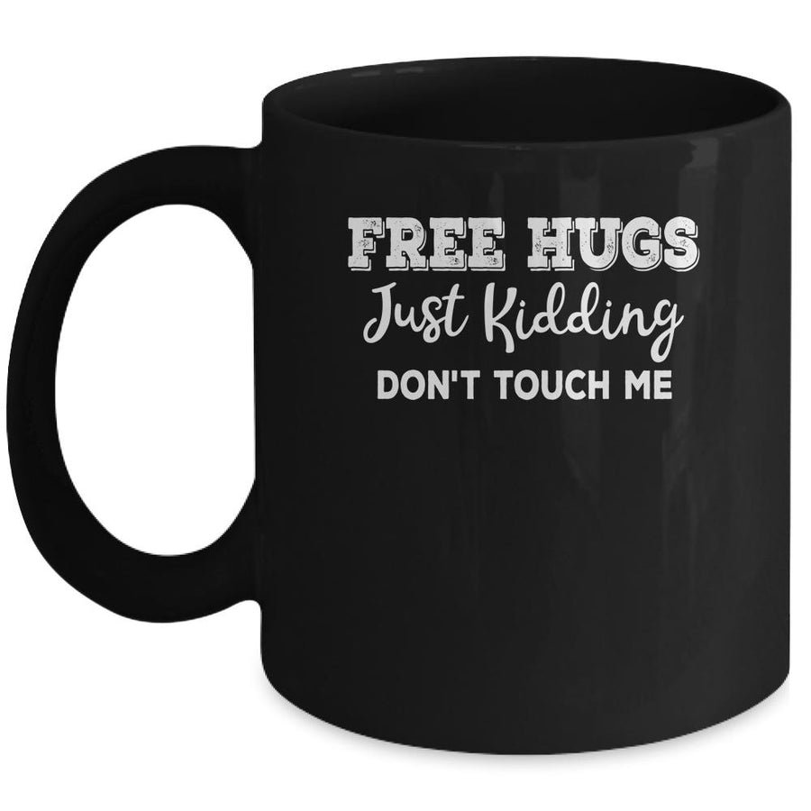 Free Hugs Just Kidding Dont Touch Me Mug-Coffee Mug-Mug-Black