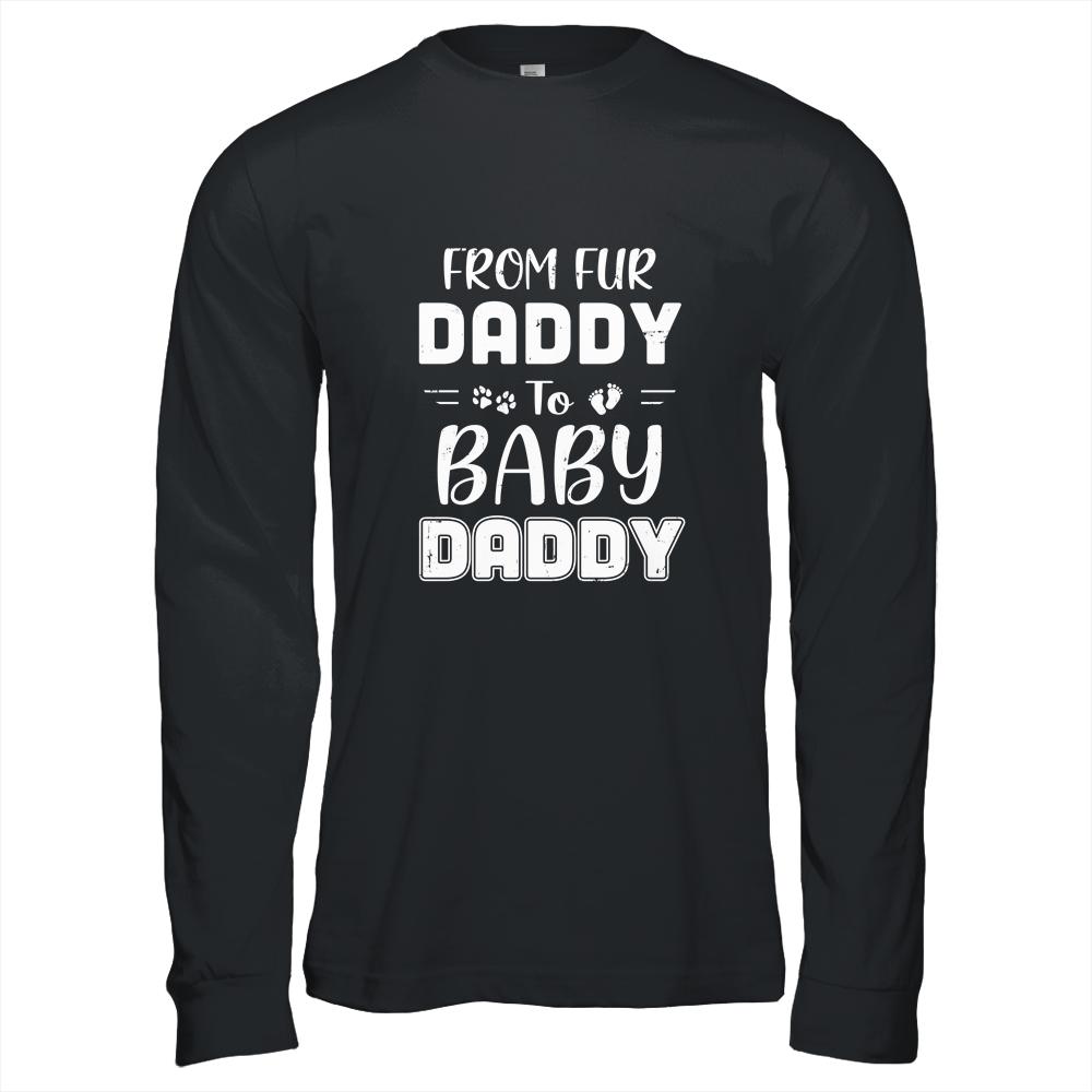 From Fur Daddy To Baby Daddy Dog Dad Fathers Pregnancy-T-Shirt & Hoodie-Long Sleeve T-Shirt-Black