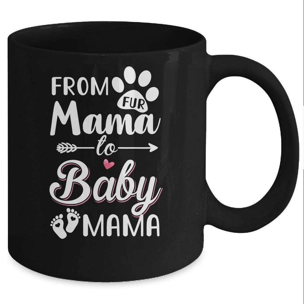 From Fur Mama To Baby Mama Pregnancy Announcement Mug-Coffee Mug-Mug-Black