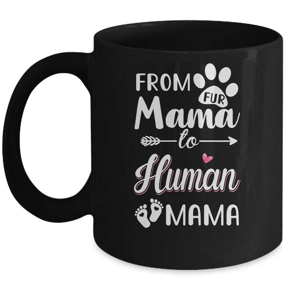 From Fur Mama To Human Mama Pregnancy Announcement Mug-Coffee Mug-Mug-Black
