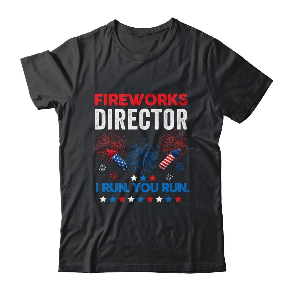 Funny Fireworks Director I Run You Run 4th Of July