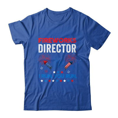 Funny Fireworks Director I Run You Run 4th Of July-T-Shirt & Hoodie-Classic T-Shirt-Royal