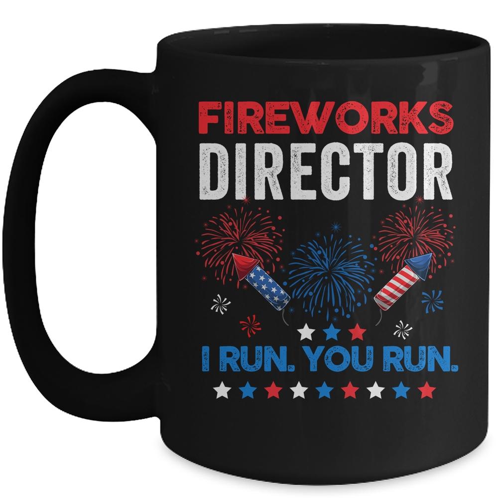 Funny Fireworks Director I Run You Run 4th Of July Mug-Coffee Mug-Mug-Black
