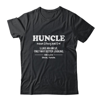 Funny Huncle Like A Normal Uncle But Way Better Looking-T-Shirt & Hoodie-Classic T-Shirt-Black