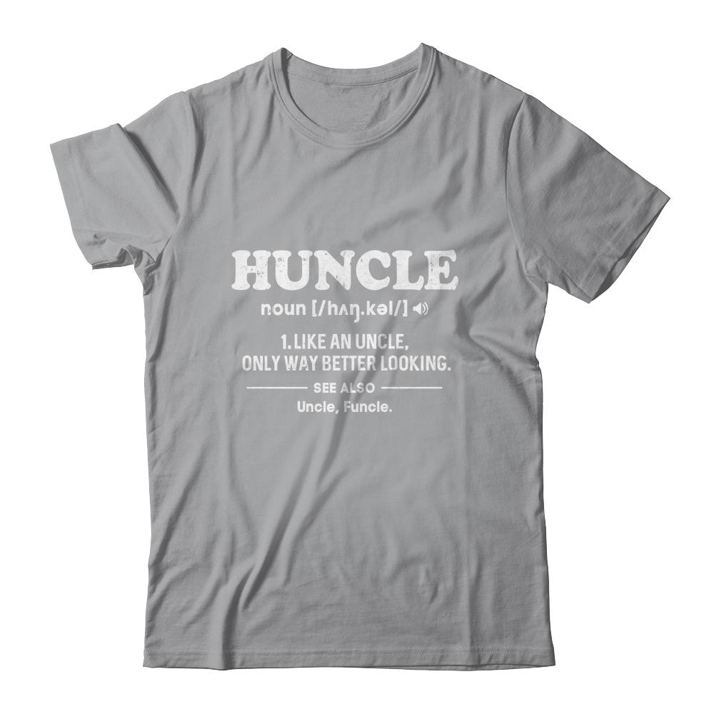 Funny Huncle Like A Normal Uncle But Way Better Looking-T-Shirt & Hoodie-Classic T-Shirt-Sport Grey