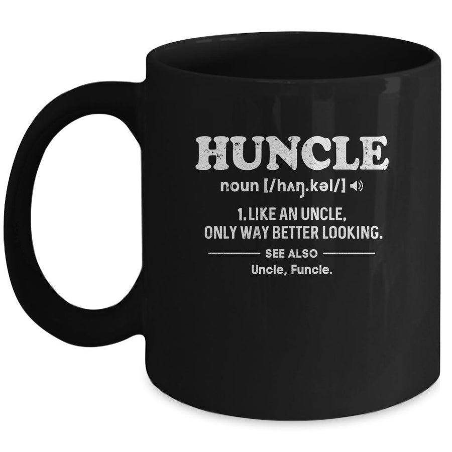 Funny Huncle Like A Normal Uncle But Way Better Looking Mug-Coffee Mug-Mug-Black