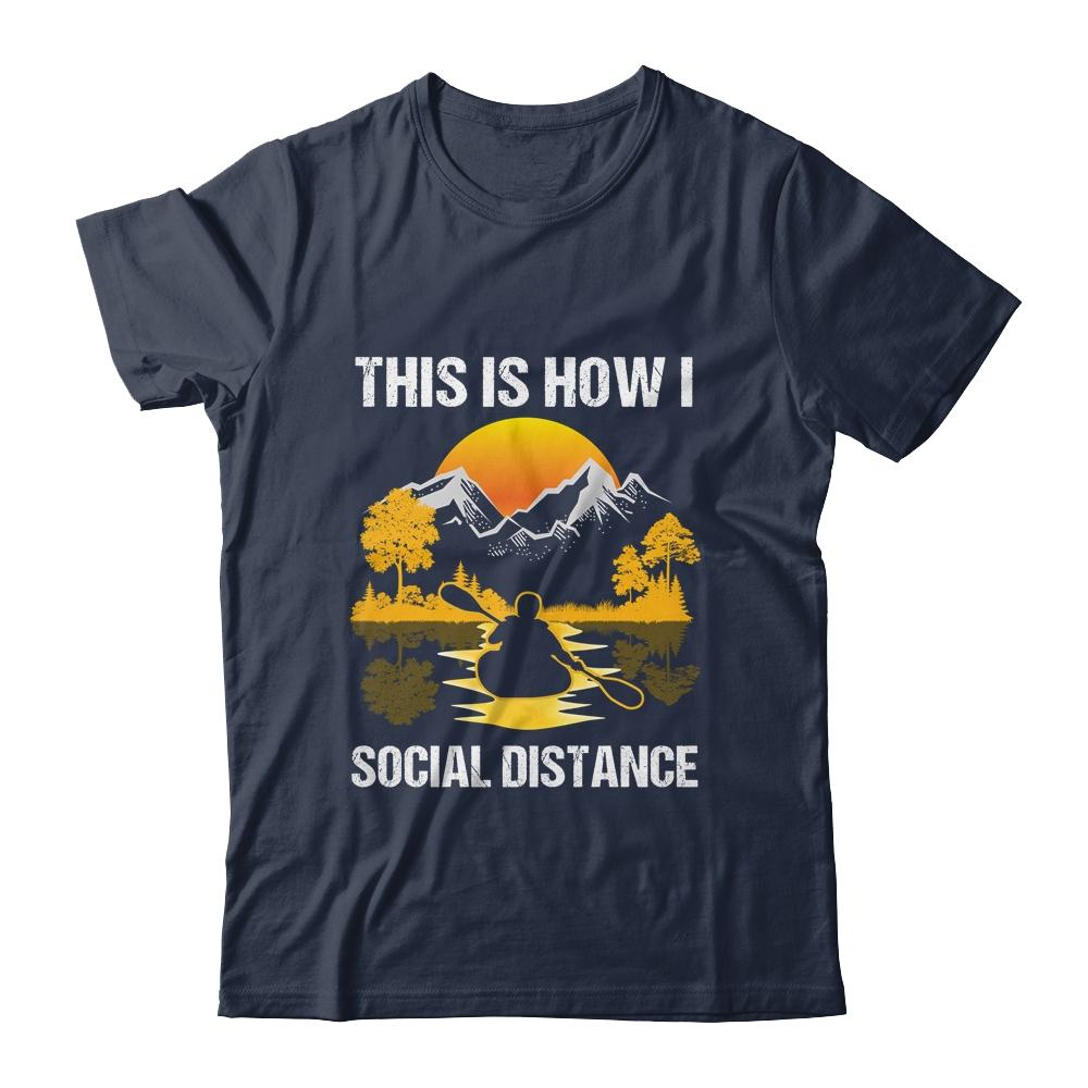 Funny Kayaking This Is How I Social Distance-T-Shirt & Tank Top-Classic T-Shirt-Navy