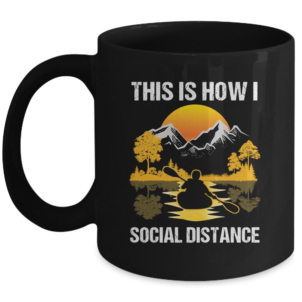 Funny Kayaking This Is How I Social Distance Mug