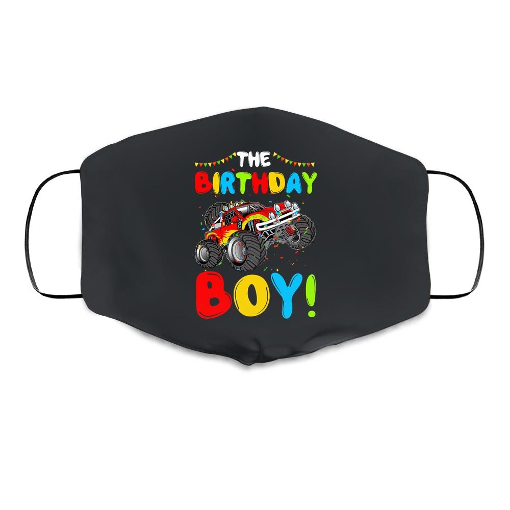 Funny Monster Truck The Birthday Boy Gift For Him Your Son Cloth Face Mask