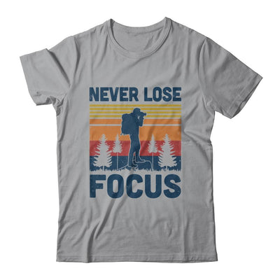 Funny Photographer Camera Never Lose Focus Photography-T-Shirt & Hoodie-Classic T-Shirt-Sport Grey