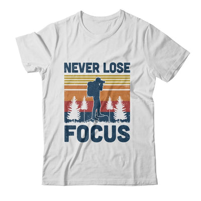 Funny Photographer Camera Never Lose Focus Photography-T-Shirt & Hoodie-Classic T-Shirt-White