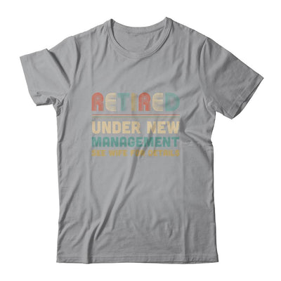 Funny Retired Under New Management See Wife For Details-T-Shirt & Hoodie-Classic T-Shirt-Sport Grey